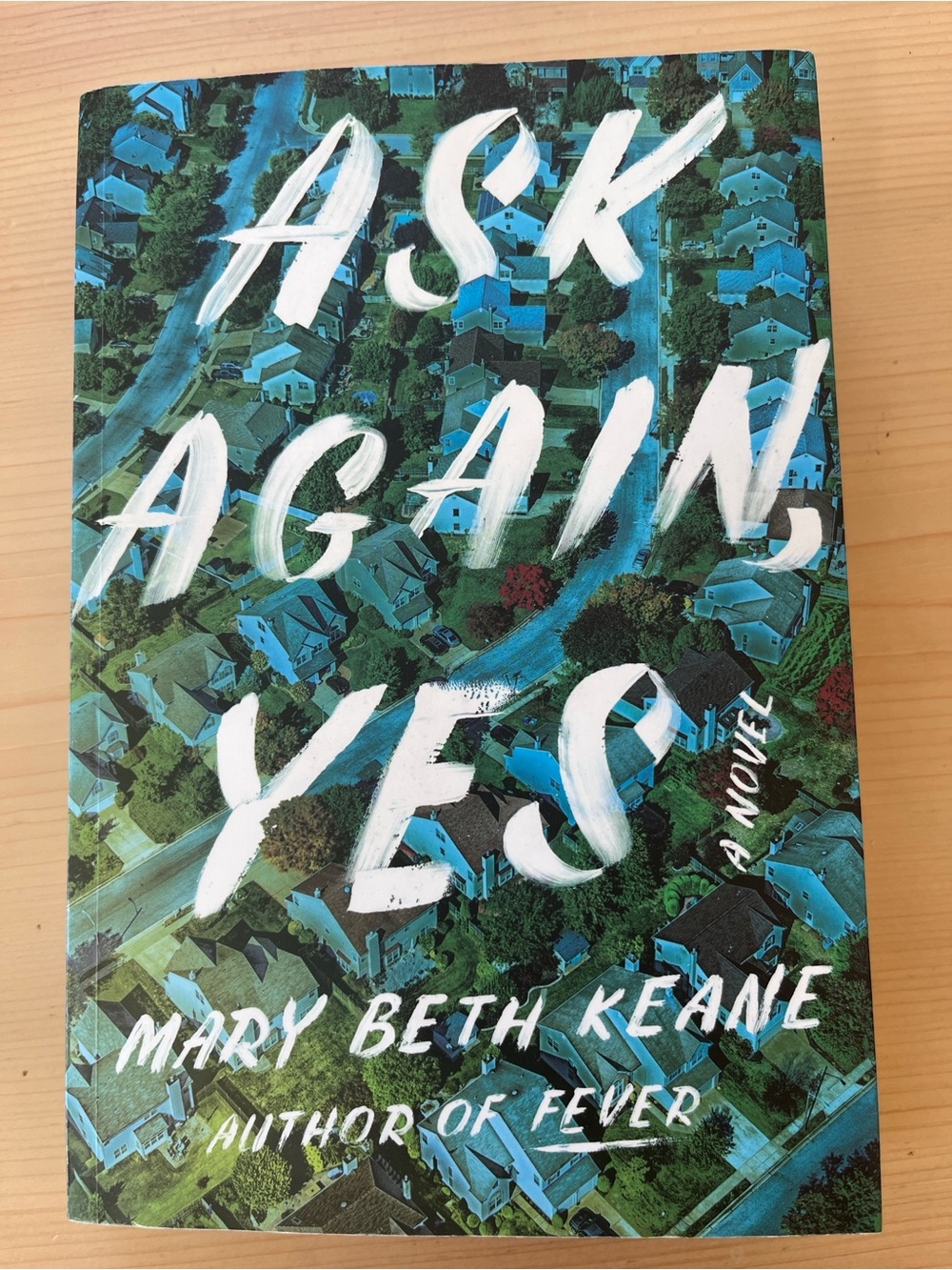Ask Again, Yes by Mary Beth Keane - Green & Blue Paperback Novel